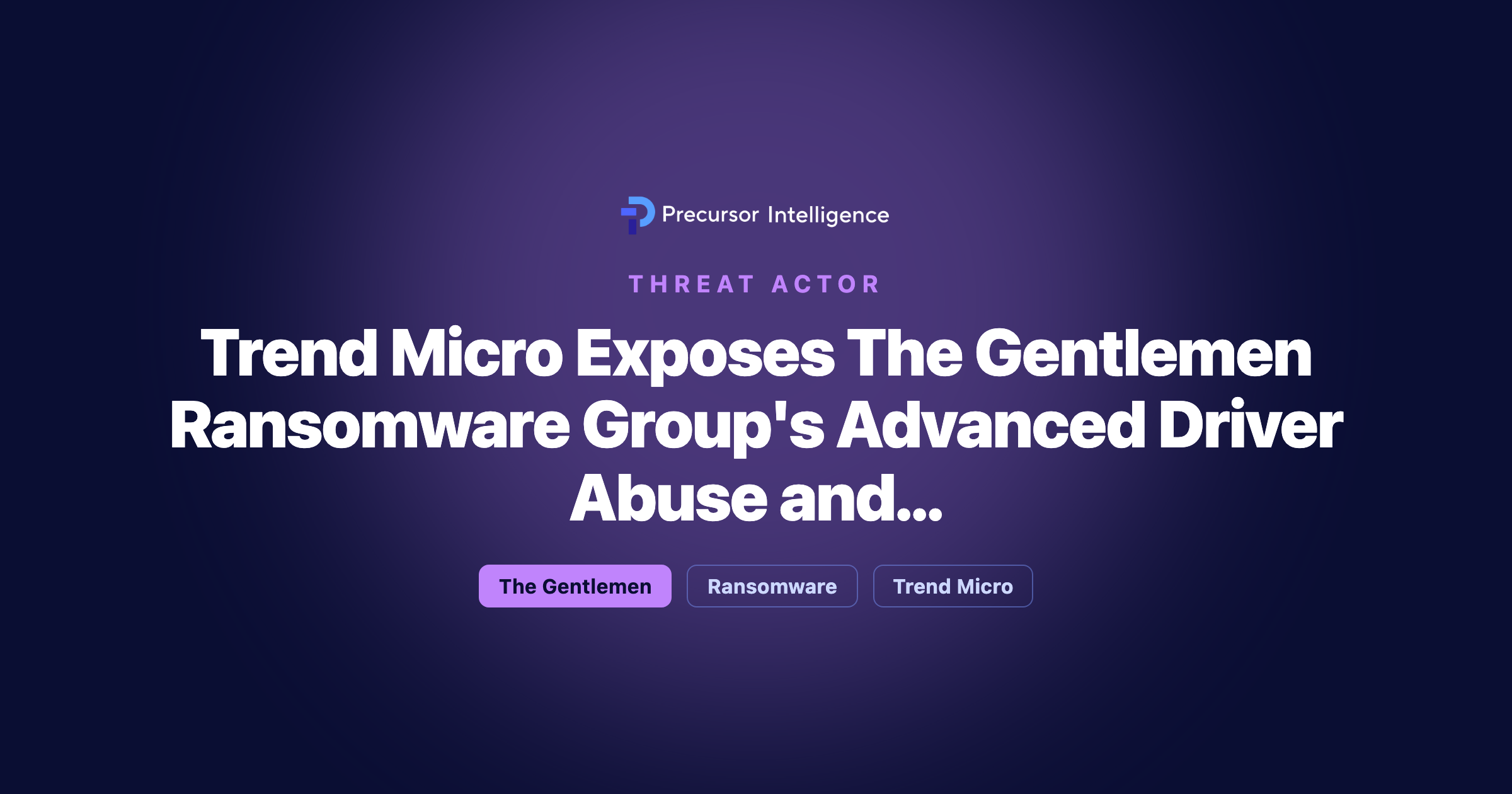 Trend Micro Exposes The Gentlemen Ransomware Group's Advanced Driver Abuse and Anti-AV Tactics